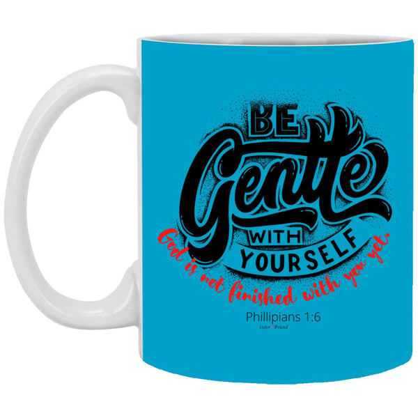 Be Gentle 11 oz.  Mug