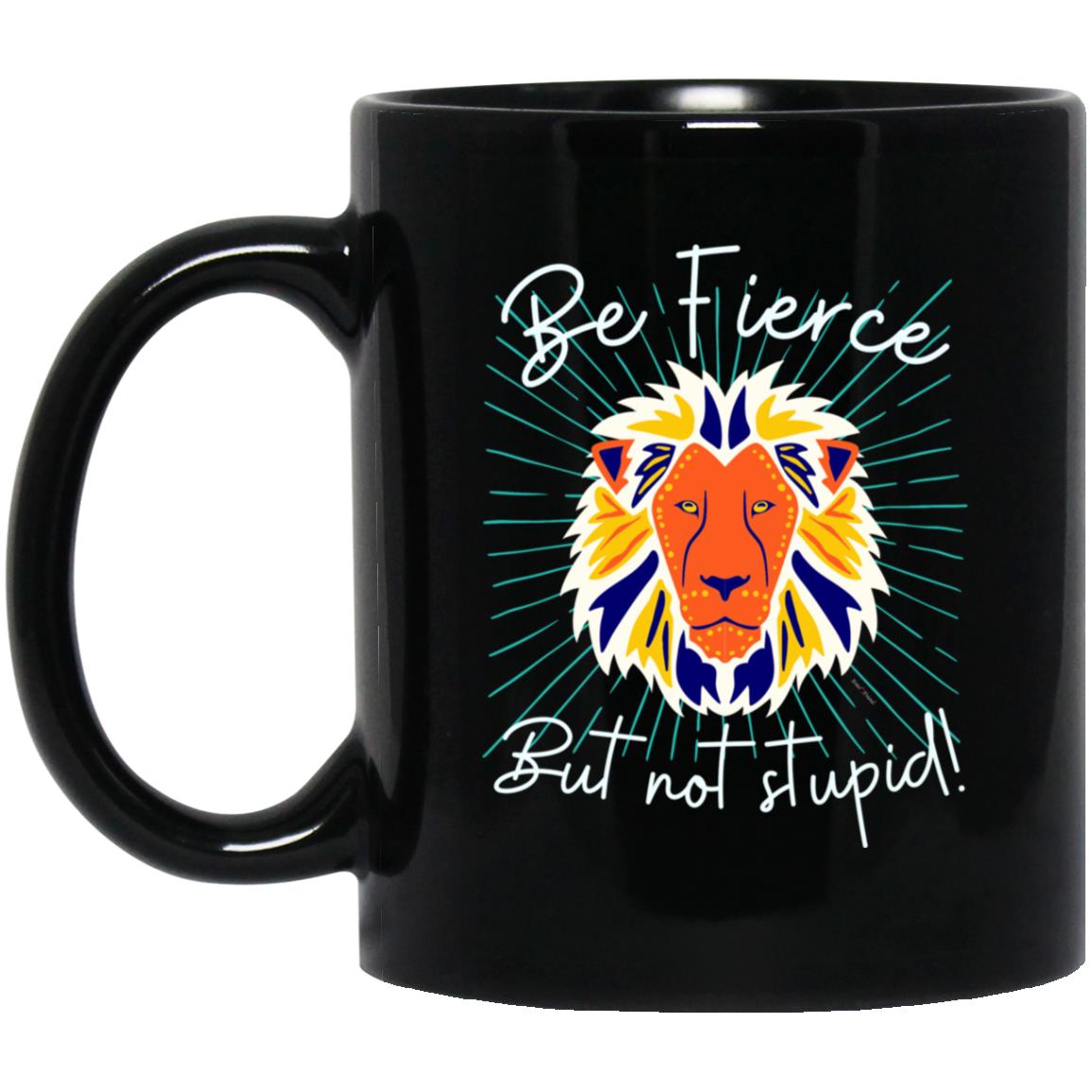 Be Fierce 11 oz. Black Mug