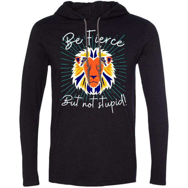 Be Fierce LS T-Shirt Hoodie