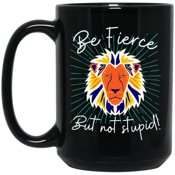 Be Fierce Black Mug