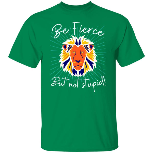 Be Fierce T-Shirt