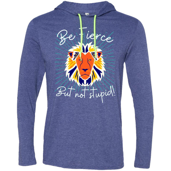 Be Fierce LS T-Shirt Hoodie