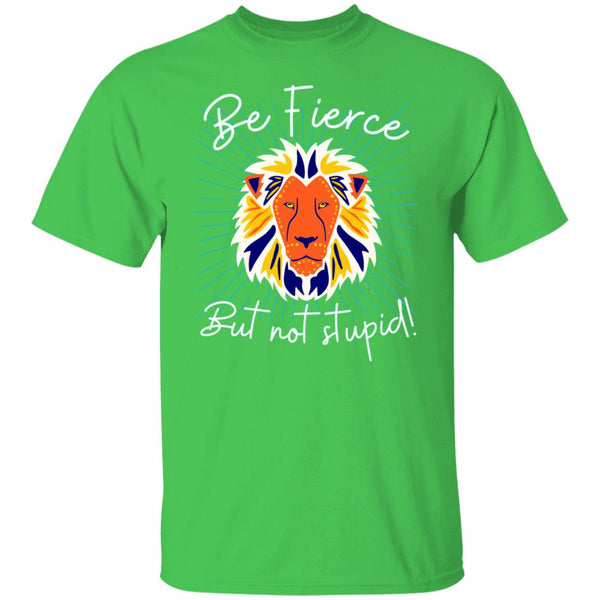 Be Fierce T-Shirt