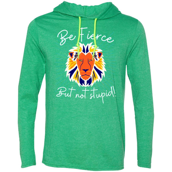 Be Fierce LS T-Shirt Hoodie