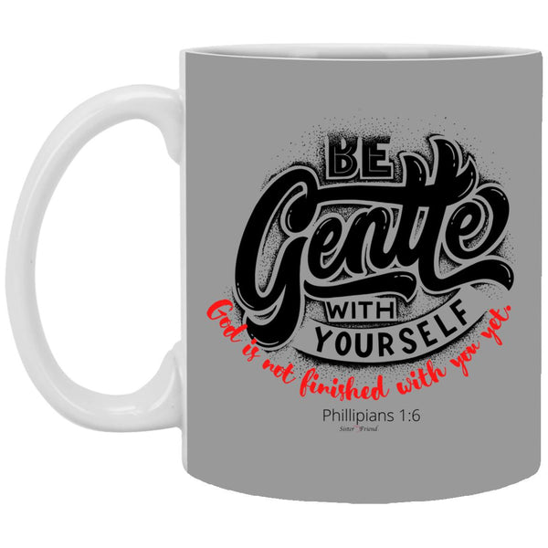 Be Gentle 11 oz.  Mug