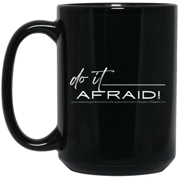 Do it Afraid 11 or 15 oz Mug