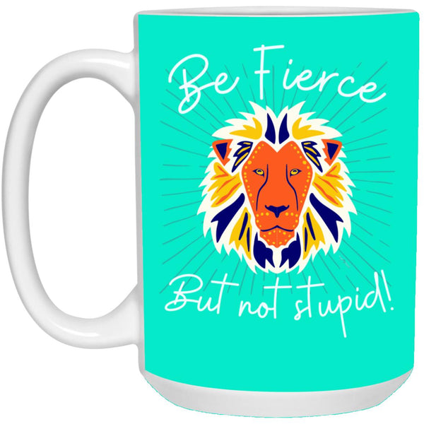 Be Fierce Mug