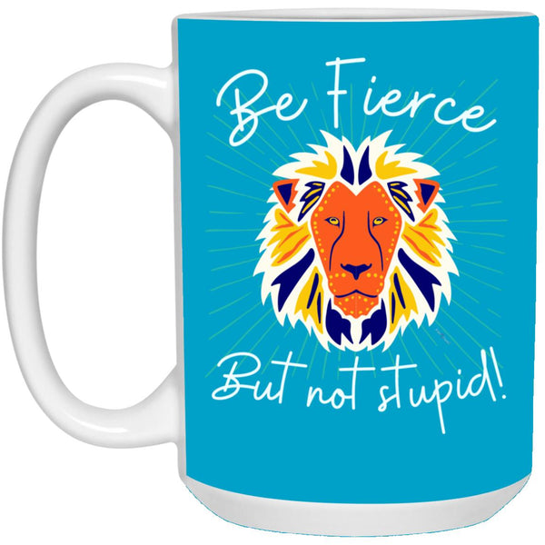 Be Fierce Mug