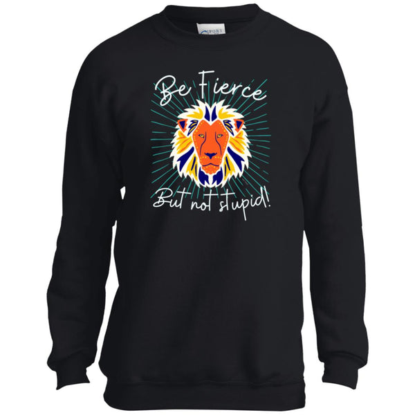 Be Fierce Youth Sweatshirt