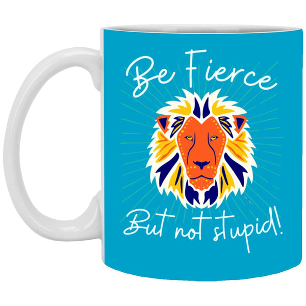 Be Fierce Mug