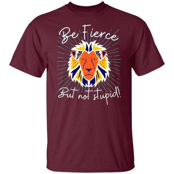 Be Fierce T-Shirt